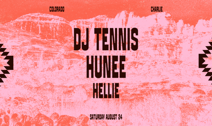COLORADO CHARLIE w/ DJ Tennis, Hunee & Hellie